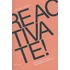 Reactivate!