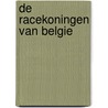 De racekoningen van Belgie by Sofie Deniet