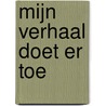 Mijn verhaal doet er toe by Ren Lantman