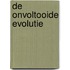 DE ONVOLTOOIDE EVOLUTIE