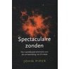 Spectaculaire zonden door John Piper