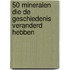 50 mineralen die de geschiedenis veranderd hebben