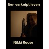 Een verknipt leven by Nikki Roose
