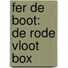 Fer de boot: de rode vloot box by Thea Dubbelaar