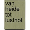Van heide tot lusthof door Patrick Jansen