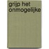 Grijp het onmogelijke