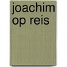 Joachim op reis door Dick Mourik