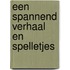 Een spannend verhaal en spelletjes