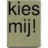 Kies mij!