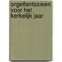 Orgelfantasieen voor het kerkelijk jaar