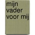 Mijn vader voor mij