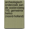 Archeologisch onderzoek aan de Oosterzijweg 110, gemeente Heiloo (Noord-Holland) door B.C. ter Steege