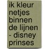 Ik kleur netjes binnen de lijnen - Disney prinses