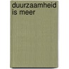 Duurzaamheid is meer door Jip Kruis