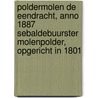 Poldermolen De Eendracht, anno 1887 Sebaldebuurster Molenpolder, opgericht in 1801 door Onbekend
