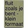 Fluit zoals je bent - klein formaat door Edward van de Vendel