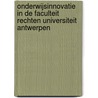Onderwijsinnovatie in de faculteit rechten universiteit Antwerpen door Kris De Feyter