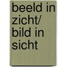 Beeld in zicht/ Bild in Sicht by Irene van der Wolf