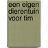 Een eigen dierentuin voor Tim