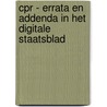 CPR - Errata en addenda in het digitale staatsblad door Onbekend