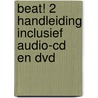 Beat! 2 handleiding inclusief audio-cd en dvd by Unknown