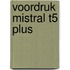 Voordruk Mistral T5 Plus