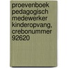 Proevenboek Pedagogisch medewerker kinderopvang, crebonummer 92620 by Unknown