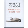 Kleine vogel, grote man door Marente de Moor