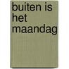 Buiten is het maandag door J. Bernlef