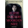 Echte dokters moorden niet by Suzanne Meyer