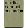 Met flair naar het secundair door Onbekend