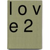 L O V E 2 door Danny van der Linden