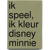 Ik speel, ik kleur Disney Minnie by Unknown