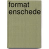 Format Enschede door M.G.J. Duijvendak
