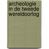 Archeologie in de tweede wereldoorlog door W.K. Vos