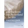 De geschiedenis van Nederland in 100 voorwerpen door Gijs van der Ham