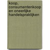 Koop, consumentenkoop en oneerlijke handelspraktijken door Onbekend