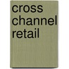Cross channel retail by Rob Luif