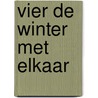 Vier de winter met elkaar door Floor van Dinteren