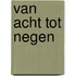van acht tot negen