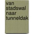 Van stadswal naar tunneldak
