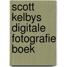 Scott Kelbys digitale fotografie boek by Scott Kelby