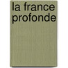 la France profonde by W.G.M. Van Dusseldorp