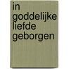 In goddelijke liefde geborgen by Unknown
