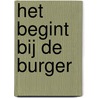 Het begint bij de burger by Monique Stavenuiter