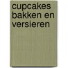 Cupcakes bakken en versieren by Laura Kieft