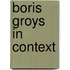Boris Groys in context