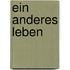 Ein anderes Leben