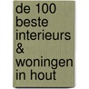 De 100 beste interieurs & woningen in hout by Jo Pauwels