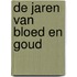 De jaren van bloed en goud